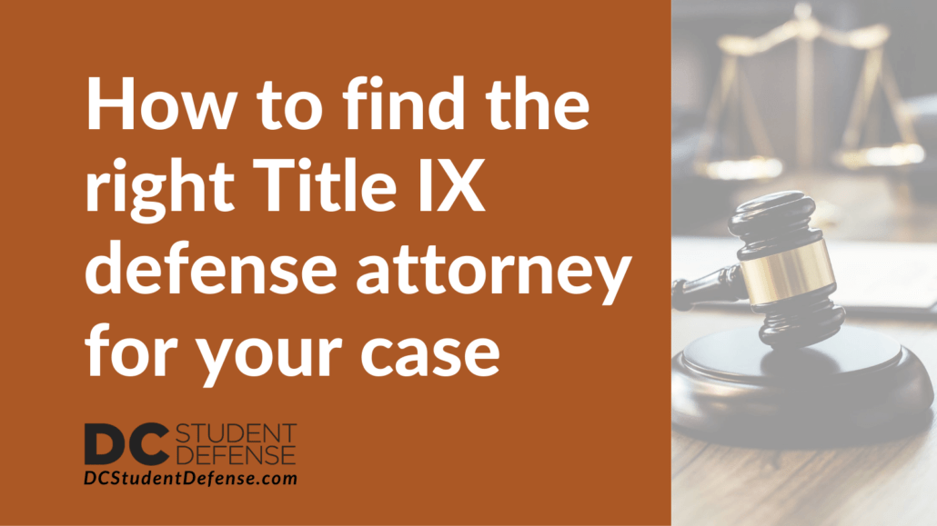 How to find the right Title IX defense attorney for your case- dc student defense