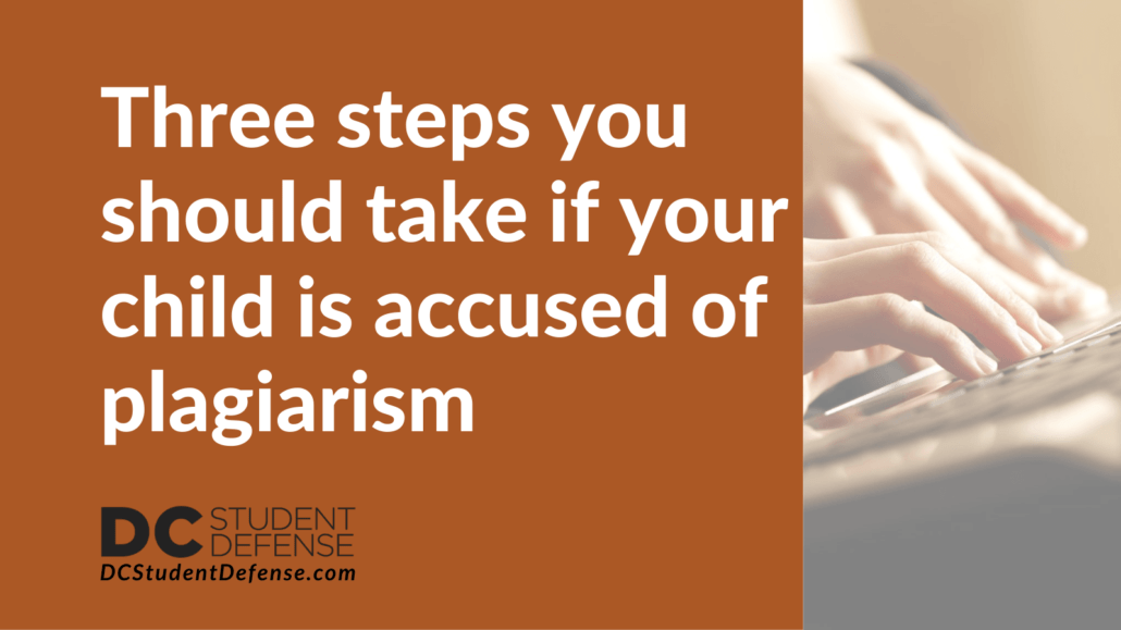 Three steps you should take if your child is accused of plagiarism - dc student defense