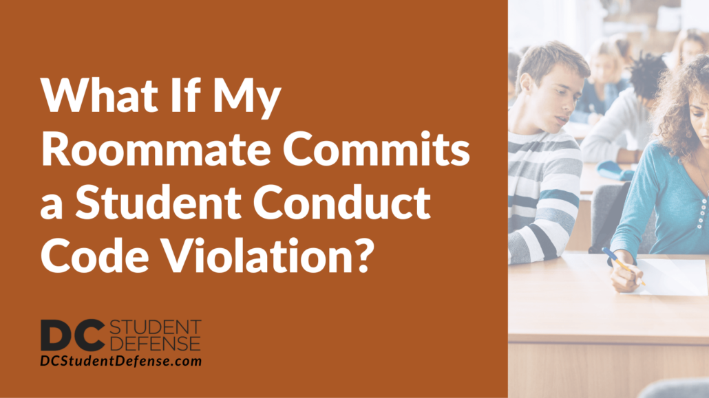 What If My Roommate Commits a Student Conduct Code Violation? - dc student defense