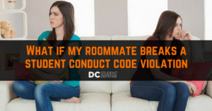 What if my roommate breaks a student conduct code violation dc student defense