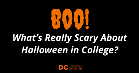 Boo! What’s Really Scary About Halloween in College- - dc student defense