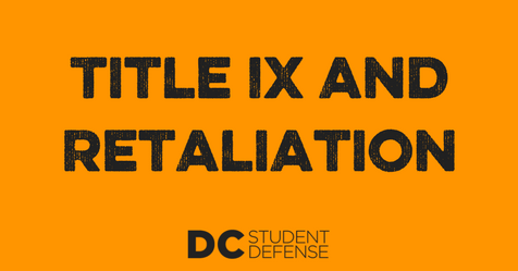 Title IX and Retaliation - dc student defense