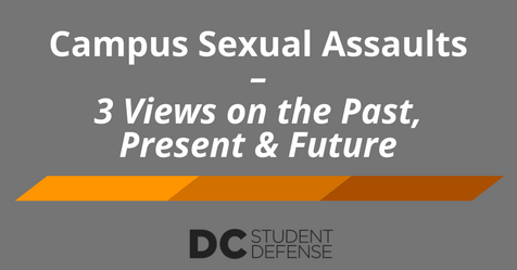 Campus Sexual Assaults – 3 Views on the Past, Present & Future - dc student defense