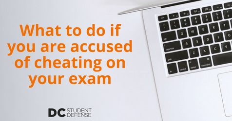 What to do if you are accused of cheating on your exam - dc student defense _ defending college students