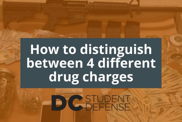 How to distinguish between 4 different drug charges _ dc student defense defending college students