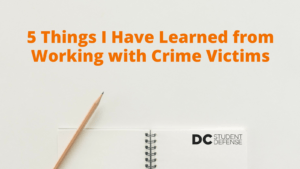 5 Things I Have Learned from Working with Crime Victims - DC Student Defense