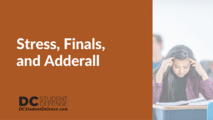 Stress, Finals, and Adderall - dc student defense