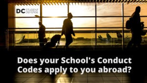 Does your School's Conduct Codes apply to you abroad_ _ DC Student Defense