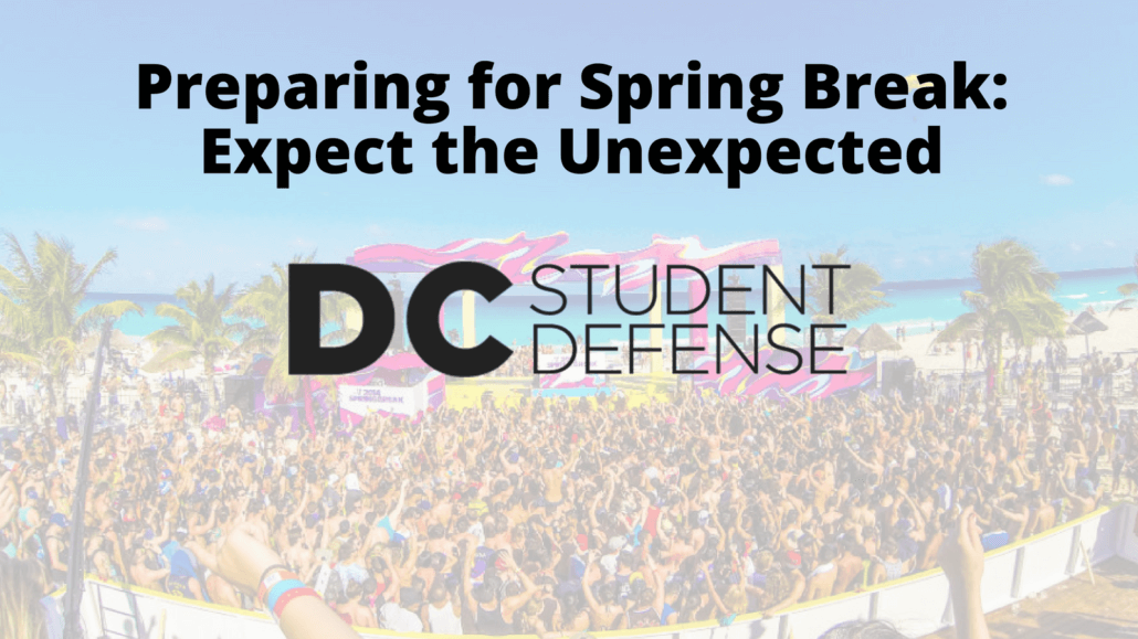 Preparing for Spring Break Expect the Unexpected DC Student Defense