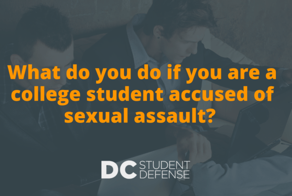What do you do if you are a college student accused of sexual assault_ - DC Student Defense