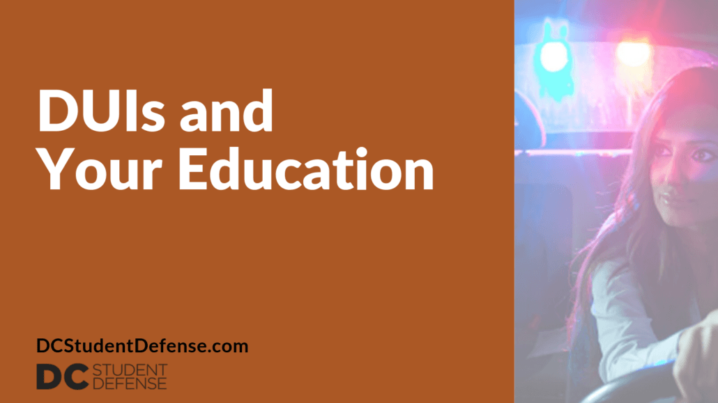 DUIs and Your Education - dc student defense