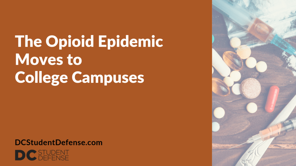 The Opioid Epidemic Moves to College Campuses - dc student defense