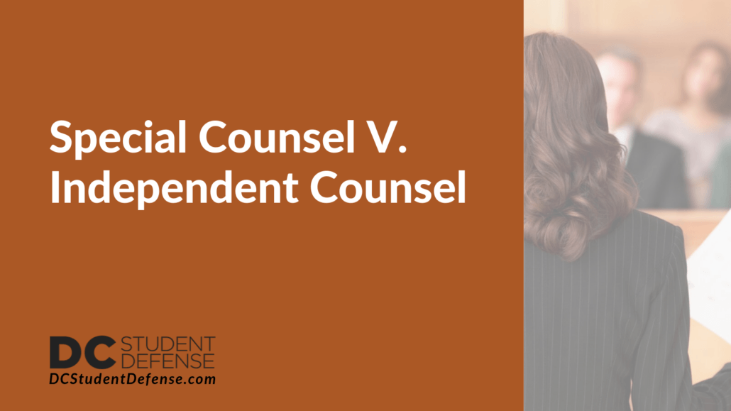 Special Counsel V. Independent Counsel - dc student defense