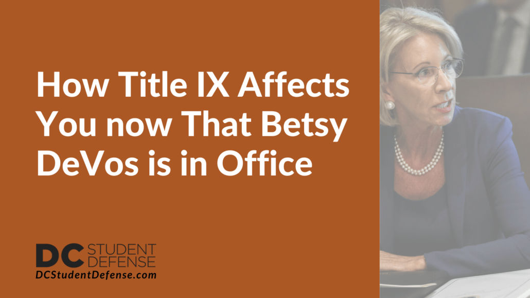 How Title IX Affects You now That Betsy DeVos is in Office - dc student defense