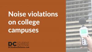 Noise violations on college campuses | DC Student Defense