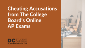 Cheating Accusations from The College Board’s Online AP Exams - dc student defense