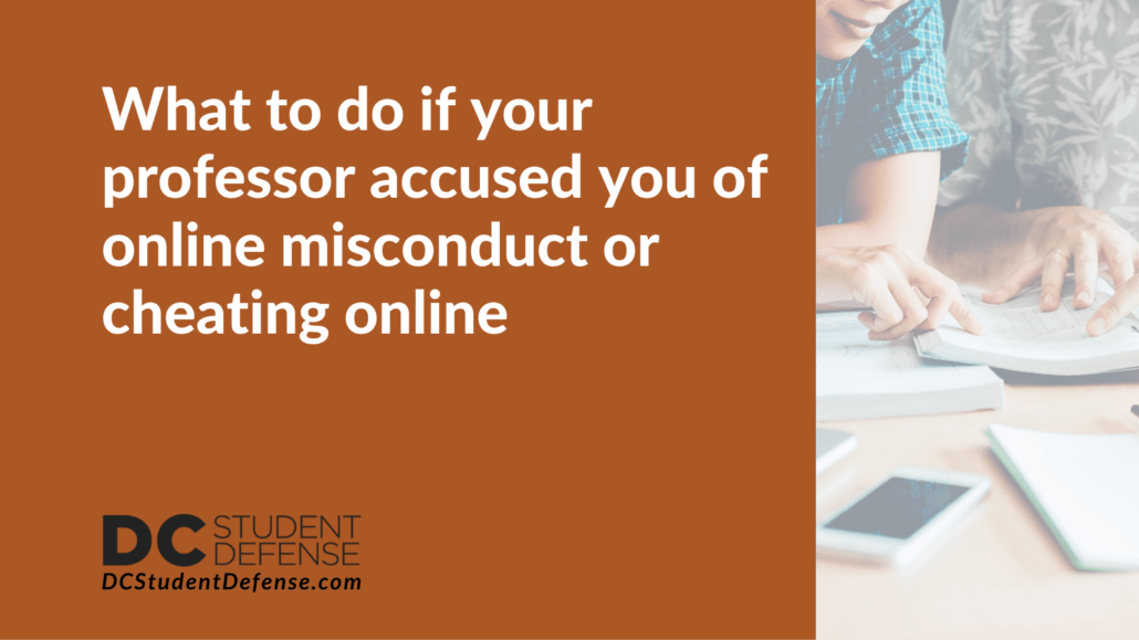 What to do if your professor accused you of online misconduct or cheating online - dc student defense