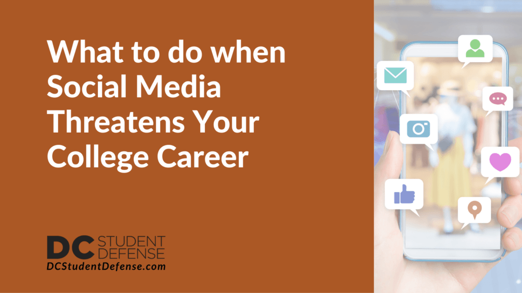 What to do When Social Media Threatens Your College Career- dc student defense