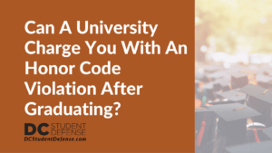 Can A University Charge You With An Honor Code Violation After Graduating?- dc student defense