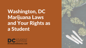 Washington, DC Marijuana Laws and Your Rights as a Student - dc student defense