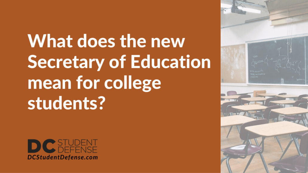 What does the new Secretary of Education mean for college students - dc student defense