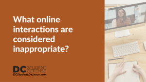 What online interactions are considered inappropriate - dc student defense