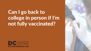 Can I go back to college in person if I’m not fully vaccinated - dc student defense