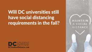 Will DC universities still have social distancing requirements in the fall - dc student defense