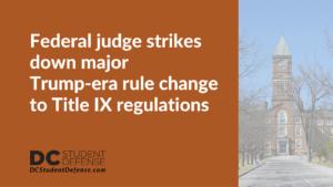 Federal judge strikes down major Trump-era rule change to Title IX regulations - dc student defense
