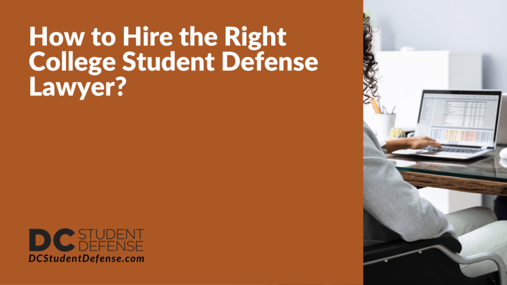 How to Hire the Right College Student Defense Lawyer - dc student defense