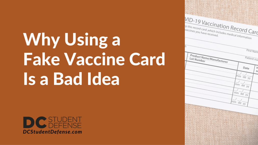 Why Using a Fake Vaccine Card Is a Bad Idea - dc student defense