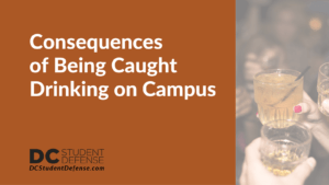 Consequences of Being Caught Drinking on Campus - dc student defense