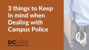 things to Keep in mind when Dealing with Campus Police - dc student defense