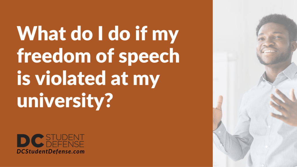 What do I do if my freedom of speech is violated at my university - dc student defense