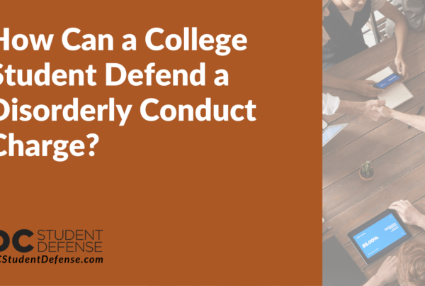 How Can a College Student Defend a Disorderly Conduct Charge - dc student defense