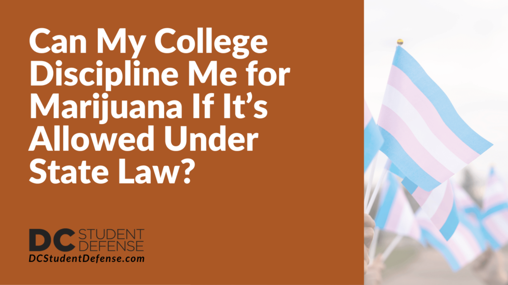 Can My College Discipline Me for Marijuana If It’s Allowed Under State Law - dc student defense