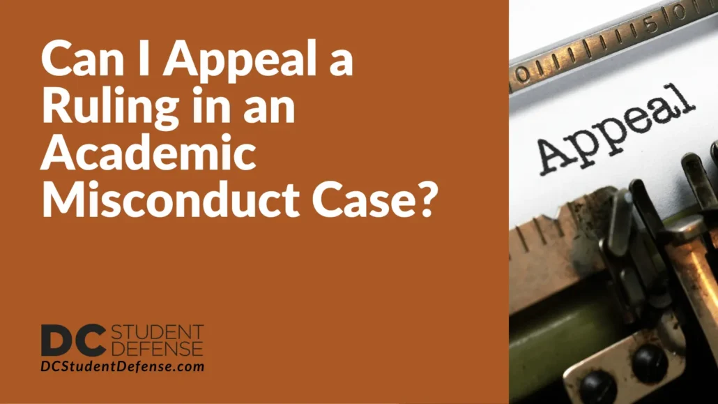 Can I Appeal a Ruling in an Academic Misconduct Case - D.C. Student Defense