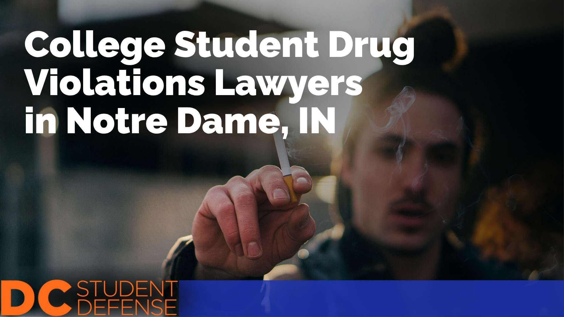Student Defendant Reputable College Student Drug Violations Lawyers Near Notre Dame, IN