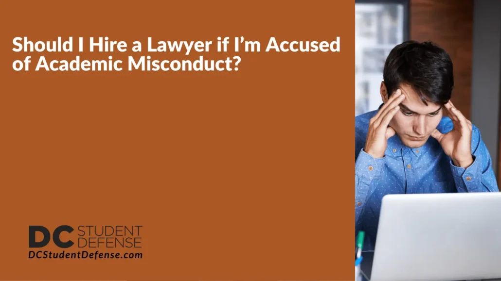 Should I Hire a Lawyer if I’m Accused of Academic Misconduct - D.C. Student Defense